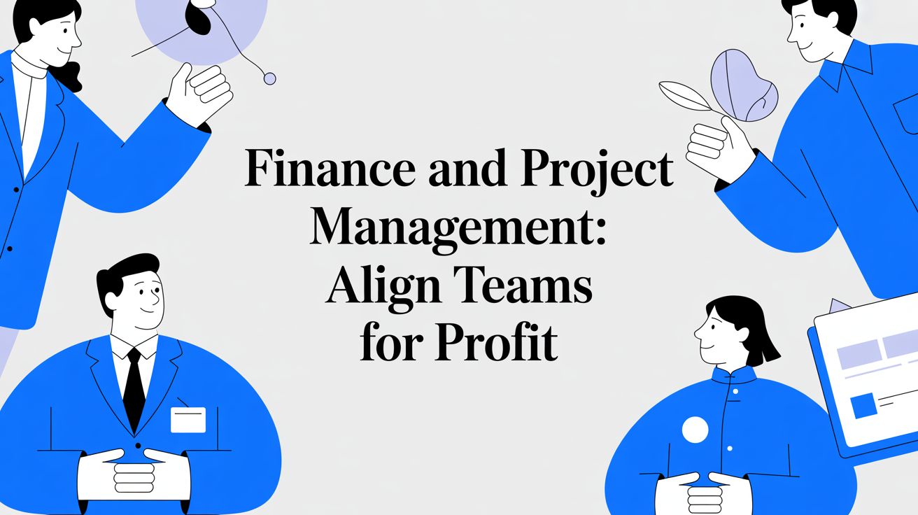 Finance and Project Management: Align Teams for Profit Article Feature Image
