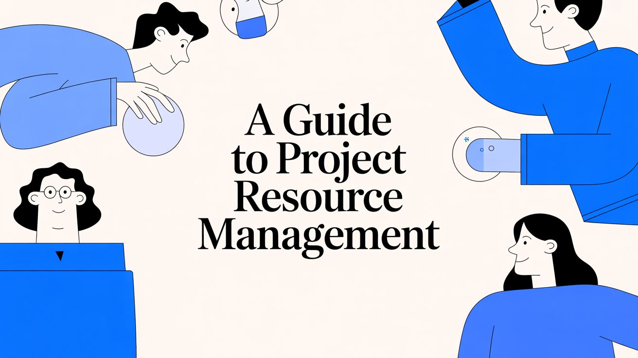 A Guide to Project Resource Management Article Feature Image