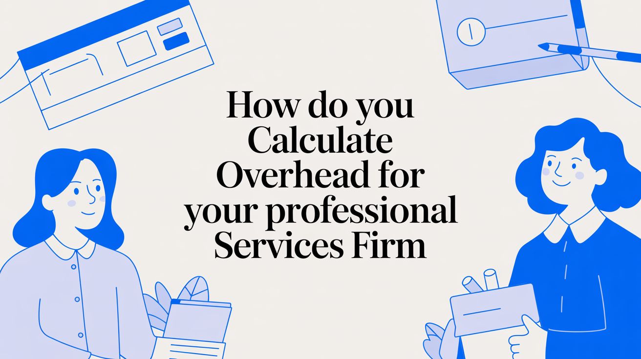How Do You Calculate Overhead for Your Professional Services Firm? Article Feature Image