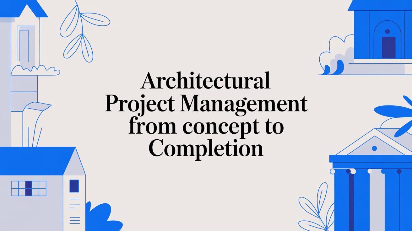 A Guide to Architectural Project Management From Concept to Completion Feature Image Preview